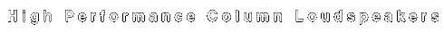 High Performance Column Loudspeakers